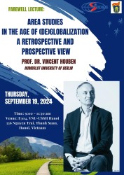 Bản tóm tắt bài giảng của GS.TS Vincent Houben: "Area Studies in the Age of (De)globalization - a Retrospective and Prospective View"