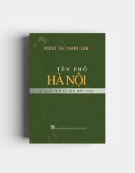 Sách mới: Tên phố Hà Nội từ cuối thế kỷ XIX đến nay