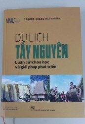 Du lịch Tây Nguyên: Luận cứ khoa học và giải pháp phát triển