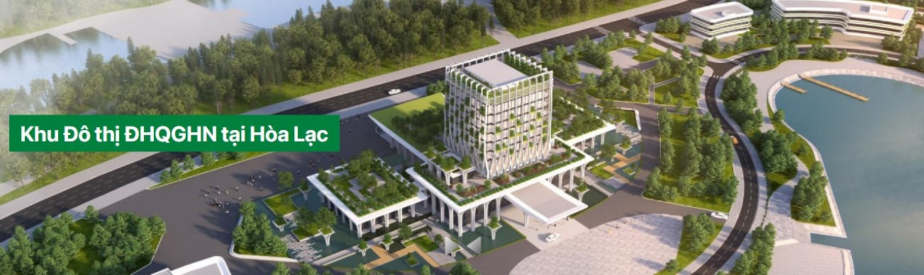 Cập nhật địa chỉ hành chính các cơ sở của Đại học Quốc gia Hà Nội theo Nghị quyết 1656/NQ-UBTVQH15